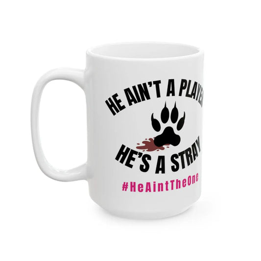 Funny Ceramic Mug, He’s Ain't a Player, He's a Stray Printify