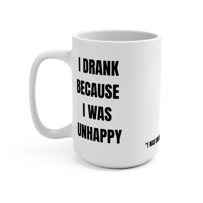 Another 24 Series #6; I Drank Because I Was Unhappy