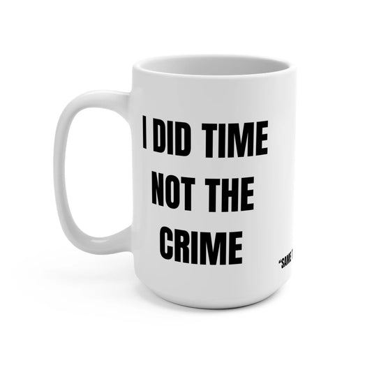 I Did Time, Not the Crime Mug Printify