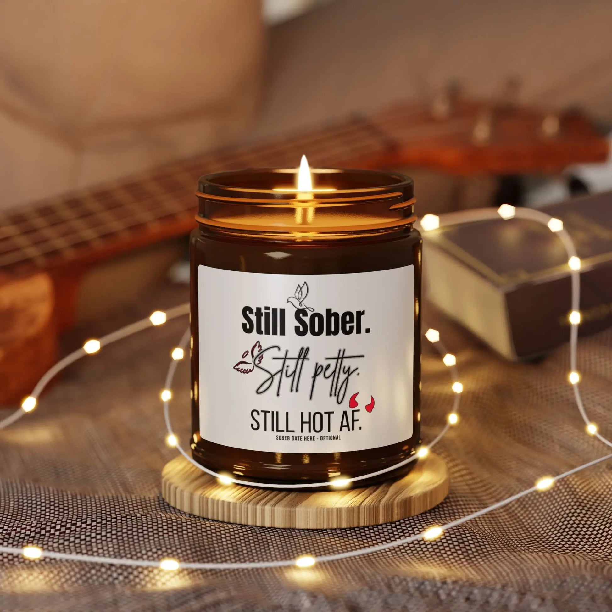 Custom Sobriety Soy Candle, Still Sober. Still Petty. Still Hot AF Printify