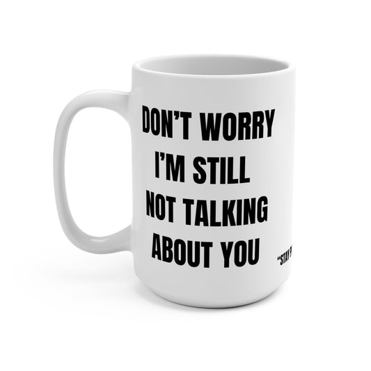 Funny Mug, Still Not Talking About You Printify