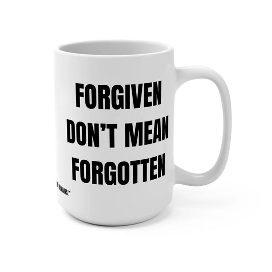 Forgiven Don’t Mean Forgotten Mug Printify