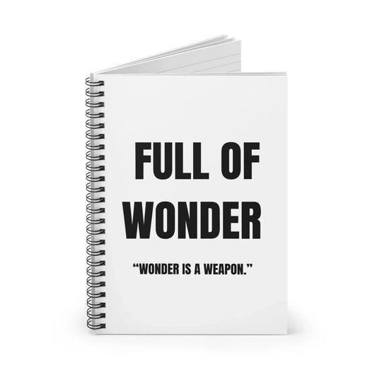 Full of Wonder Spiral Notebook – “Wonder is a Weapon.” Printify