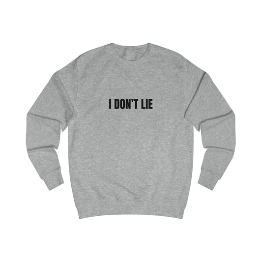 Funny Unisex Sweatshirt - I Don’t Lie, Says Every Liar Printify