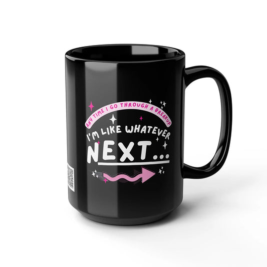 Funny Black Ceramic Mug 15oz, Bad Breakup - Relationships Whatever "Next" Printify