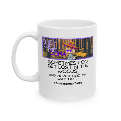 Funny Ceramic Mug, Dora #CanNotHumanToday Printify