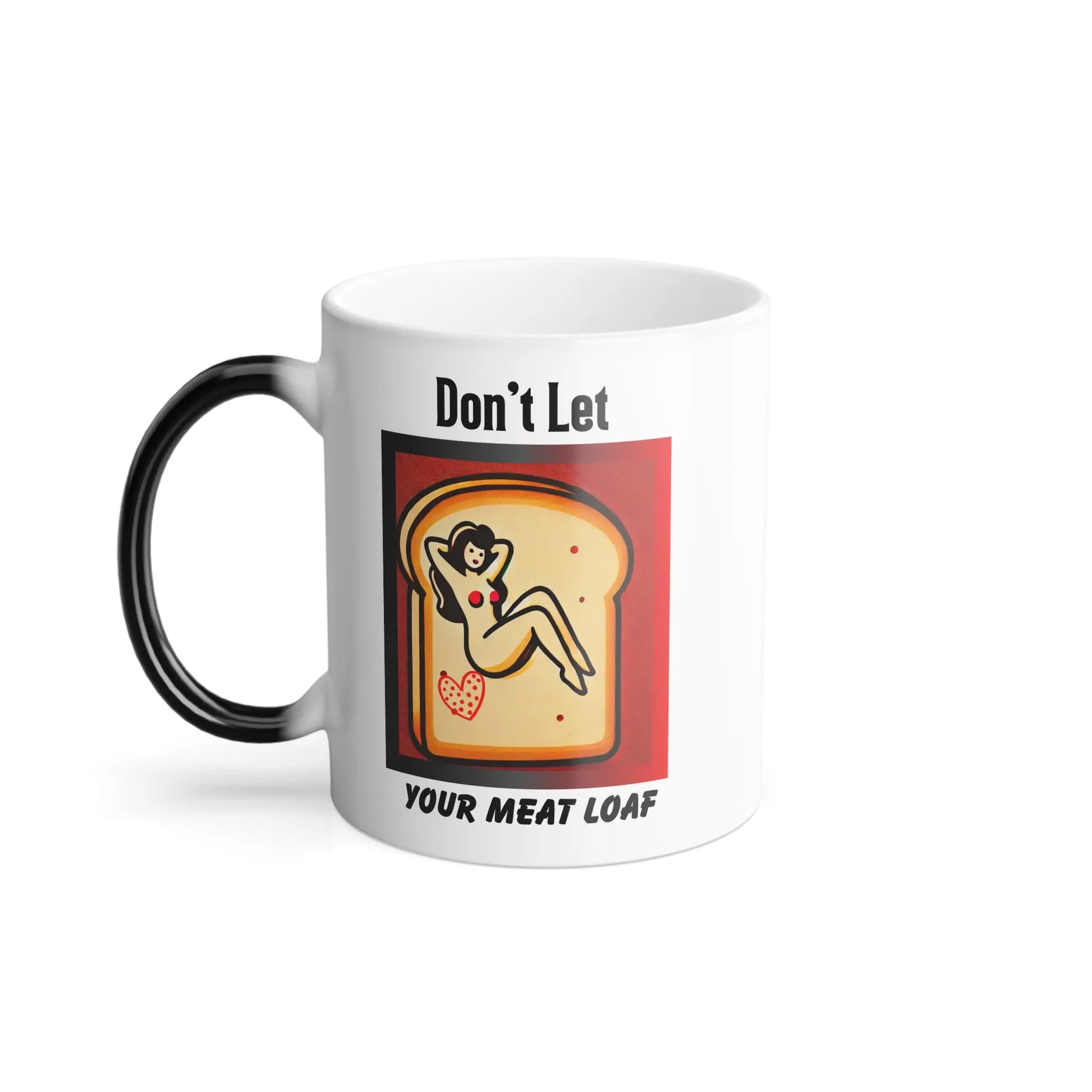 Funny Mug, NSFW Hidden Message, Don't Let Your Meat Loaf Printify