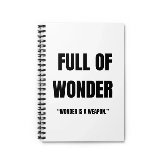 Full of Wonder Spiral Notebook – “Wonder is a Weapon.” Printify
