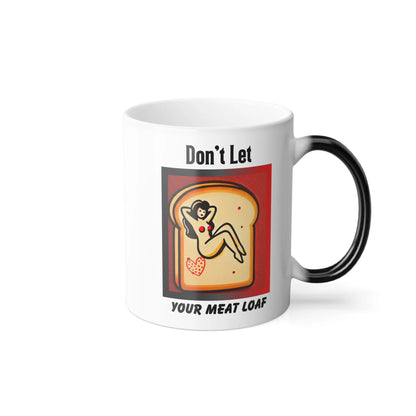 Funny Mug, NSFW Hidden Message, Don't Let Your Meat Loaf Printify