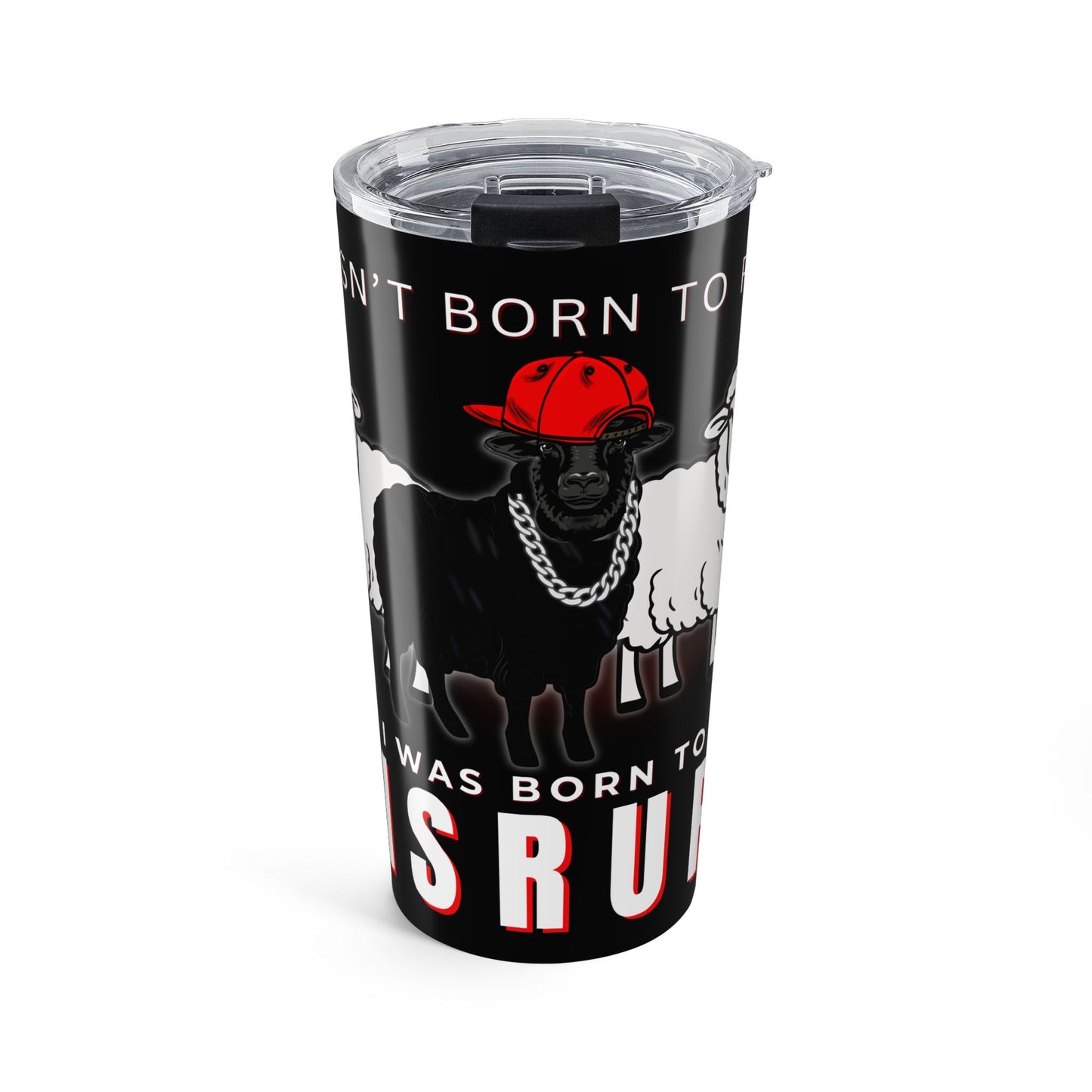 Streetwear Style Stainless Steel Tumbler 20oz, Black Sheep Born to Disrupt