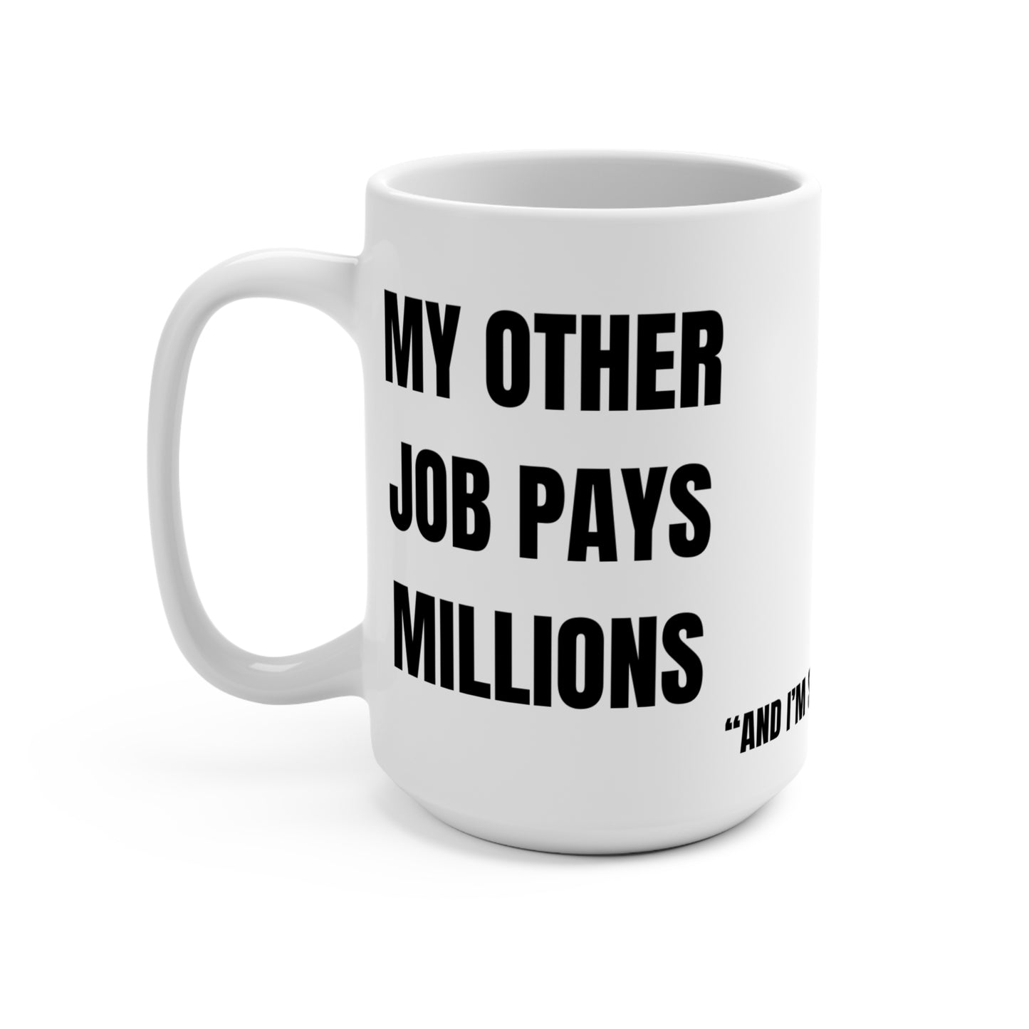 Funny Mug, Other Job Pays Millions