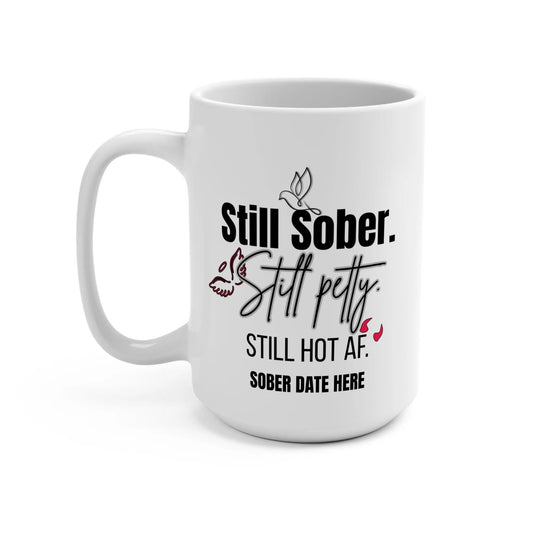 Custom Sobriety Mug, "Still Sober, Still Petty, Still Hot AF" Printify