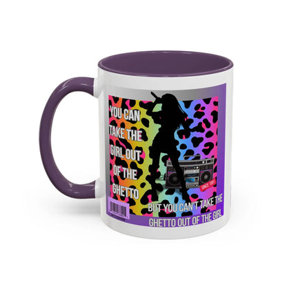 Funny Accent Mug, 8 Colors - You Can Take the Girl Out of the Ghetto Mug Printify