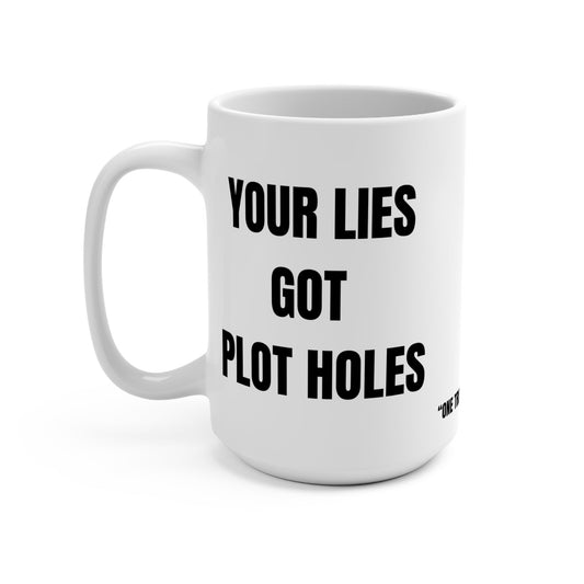 Funny Mug, Your Lies Got Plot Holes Printify