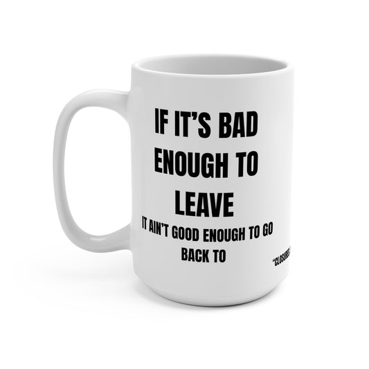 Funny Mug, If It's Bad Enough to Leave Printify