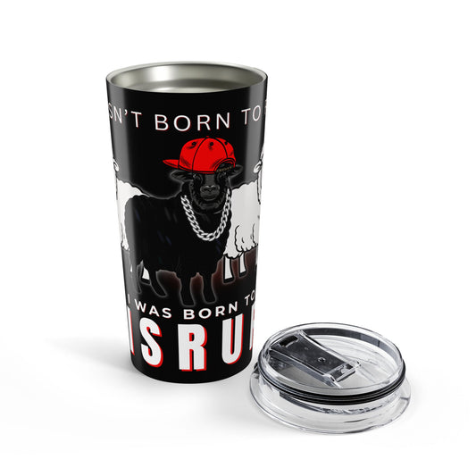 Streetwear Style Stainless Steel Tumbler 20oz, Black Sheep Born to Disrupt