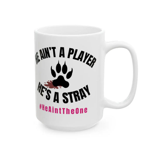 Funny Ceramic Mug, He’s Ain't a Player, He's a Stray Printify